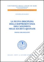 La nuova disciplina della rappresentanza dell'azionista nelle società quotate. Profili organizzativi