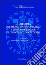 La riforma del mercato finanziario e le nuove regole di «governo» societario libro