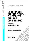 La riforma dei codici in Europa e il progetto di Codice civile europeo. Materiali dei seminari 2001 libro