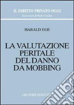 La valutazione peritale del danno da mobbing libro