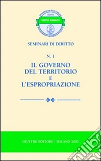 Il governo del territorio e l'espropriazione libro