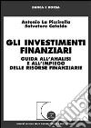 Gli investimenti finanziari. Guida all'analisi e all'impiego delle risorse finanziarie libro