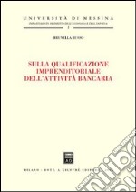 Sulla qualificazione imprenditoriale dell'attività bancaria libro