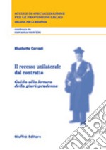 Il recesso unilaterale dal contratto. Guida alla lettura della giurisprudenza