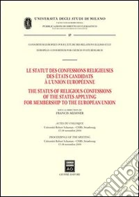 Le statut des confessions religieuses des etats candidats a l'Union Européenne. Actes du colloque (Strasbourg, 17-18 novembre 2000). Ediz. francese e inglese libro