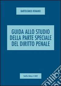 Guida allo studio della parte speciale del diritto penale libro