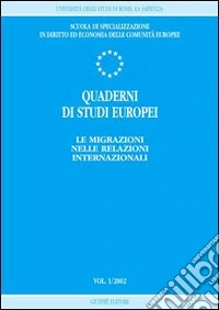 Quaderni di studi europei (2002). Vol. 1: Le migrazioni nelle relazioni internazionali