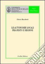 Le autonomie locali fra Stato e Regioni libro