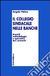 Collegio sindacale nelle banche. Aspetti metodologici e operativi dei controlli libro