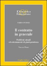 Il contratto in generale. Problemi attuali ed orientamenti di giurisprudenza (1) libro