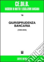 Giurisprudenza bancaria. Impresa, contratti, titoli, disciplina penale, rapporti di lavoro, disciplina fiscale. Anni 1999-2000 libro