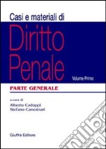 Casi e materiali di diritto penale. Vol. 1: Parte generale libro