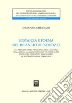 Sostanza e forma del bilancio di esercizio. Dal principio della prevalenza della sostanza sulla forma alla proposizione di un particolare modello di definizione... libro