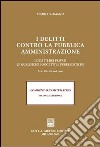 I delitti contro la pubblica amministrazione. I delitti dei privati. le qualifiche soggettive pubblicistiche. Artt. 336-360 codice penale. Commentario sistematico libro