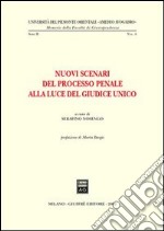 Nuovi scenari del processo penale alla luce del giudice unico. Atti dell'Incontro di studio (Alessandria, 24-25 marzo 2000)