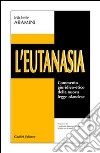 L'eutanasia. Commento giuridico-etico della nuova legge olandese libro