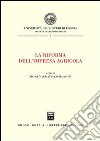 La riforma dell'impresa agricola. Atti del Convegno (Foggia, 25-26 gennaio 2002) libro