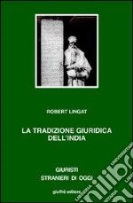 La tradizione giuridica dell'India. Dharma, diritto e interpretazione libro