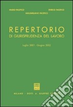 Repertorio di giurisprudenza del lavoro (luglio 2001-giugno 2002) libro