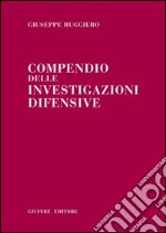 Compendio delle investigazioni difensive libro