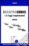 I quattro codici e le leggi complementari. Codice civile, Codice procedura civile, Codice penale, Codice procedura penale. Aggiornamento al settembre 2002 libro