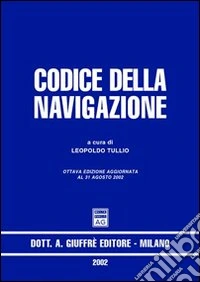 Codice della navigazione. Aggiornato al 31 agosto 2002 libro