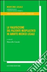 La valutazione del paziente neoplastico in ambito medico legale. Atti del Convegno (S. Margherita Ligure, 6-8 aprile 2000) libro usato