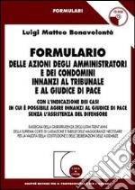 Formulario delle azioni degli amministratori e dei condomini innanzi al tribunale e al giudice di pace. Con CD-ROM libro