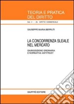 La concorrenza sleale nel mercato. Giurisdizione ordinaria e normativa antitrust