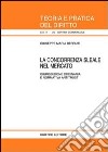 La concorrenza sleale nel mercato. Giurisdizione ordinaria e normativa antitrust libro di Berruti Giuseppe Maria