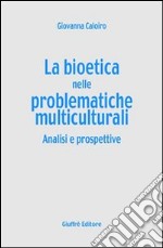 La bioetica nelle problematiche multiculturali. Analisi e prospettive