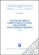 Cultura dei diritti e diritti della cultura nello spazio costituzionale europeo. Saggi libro