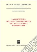 La conoscenza dello stato d'insolvenza nella revocatoria fallimentare libro