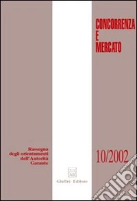 Concorrenza e mercato. Rassegna degli orientamenti dell'autorità garante (2002) libro