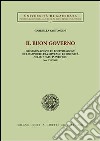 Il buon governo. Organizzazione e legittimazione del rapporto fra sovrano e comunità nello Stato pontificio secc. XVI-XVIII libro di Santoncini Gabriella