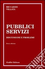 Pubblici servizi. Discussioni e problemi libro