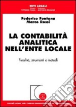 La contabilità analitica nell'ente locale. Finalità, strumenti e metodi libro