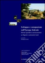 Sviluppo e occupazione nell'Europa federale. Itinerari giuridici e socioeconomici su regioni e autonomie locali libro