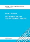 Le strategie sociali nel governo dell'azienda libro di Chirieleison Cecilia