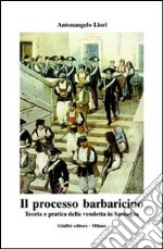 Il processo barbaricino. Teoria e pratica della vendetta in Sardegna libro