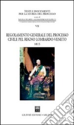 Regolamento generale del processo civile pel Regno Lombardo-Veneto. 1815 libro