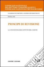 Principi di revisione. Documento 310. La conoscenza dell'attività del cliente libro