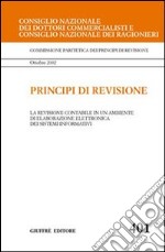 Principi di revisione. Documento 401. La revisione contabile in un ambiente di elaborazione elettronica dei sistemi informativi libro