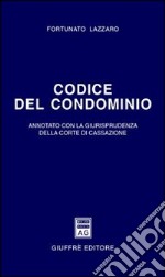 Codice del condominio. Annotato con la giurisprudenza della Corte di Cassazione libro