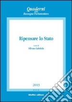 Ripensare lo Stato. Atti del Convegno di studi (Napoli, 22-23 marzo 2002) libro