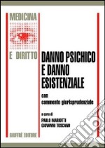 Danno psichico e danno esistenziale. Con commento giurisprudenziale. Atti del Convegno (Milano, 26 ottobre 2001) libro