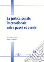 La justice penale internationale entre passé et avenir libro