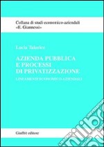 Azienda pubblica e processi di privatizzazione. Lineamenti economico-aziendali