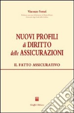 Nuovi profili di diritto delle assicurazioni. Il fatto assicurativo libro