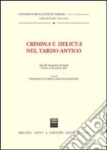 Crimina e delicta nel tardo antico. Atti del Seminario di Studi (Teramo, 19-20 gennaio 2001) libro